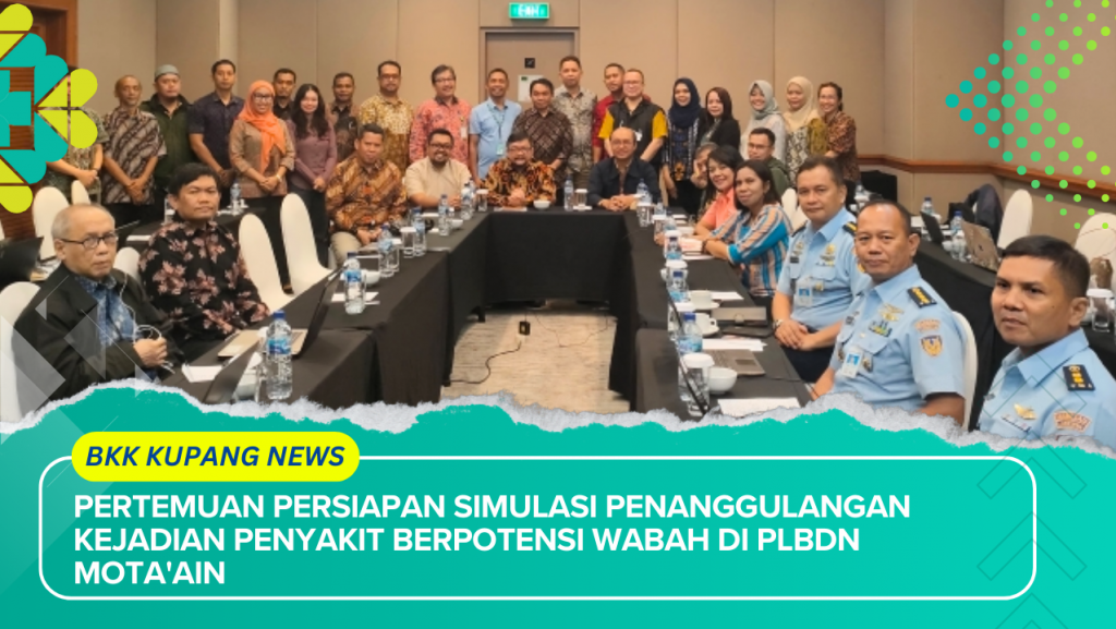 Pertemuan Persiapan Simulasi Penanggulangan Kejadian Penyakit Berpotensi Wabah di PLBDN Mota'ain